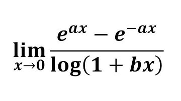 limit of (e^(ax) - e^(-ax))/(log(1 + bx)) as x approaches 0