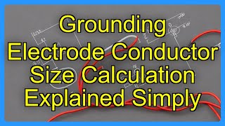 Grounding Electrode Conductor Size Calculation Explained Simply