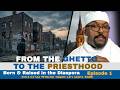 From The Ghetto To The Priesthood Born Raised In The Diaspora 
