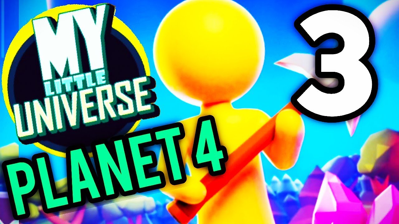My Little Universe Planet 4 Part 3 Gameplay Walkthrough