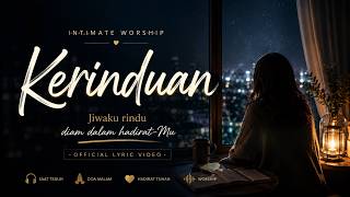 KERINDUAN – Intimate Worship | Official Lyric Video