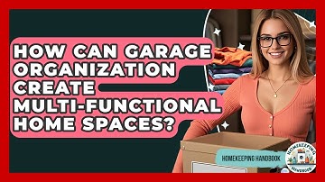 How Can Garage Organization Create Multi-functional Home Spaces? - Homekeeping Handbook