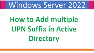 Famous How to add Multiple UPN Suffixes in Active Directory | Windows Server 2022 Wealth