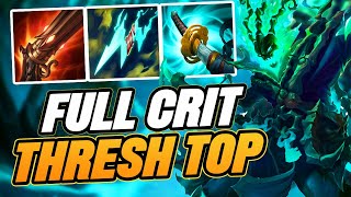 100% CRIT THRESH TOP DOES INSANE DAMAGE! League of Legends