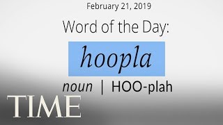 Word Of The Day: HOOPLA | Merriam-Webster Word Of The Day | TIME