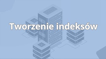 Bazy danych kurs MS SQL Server - od podstaw | Tworzenie indeksów | ▶strefakursow.pl◀