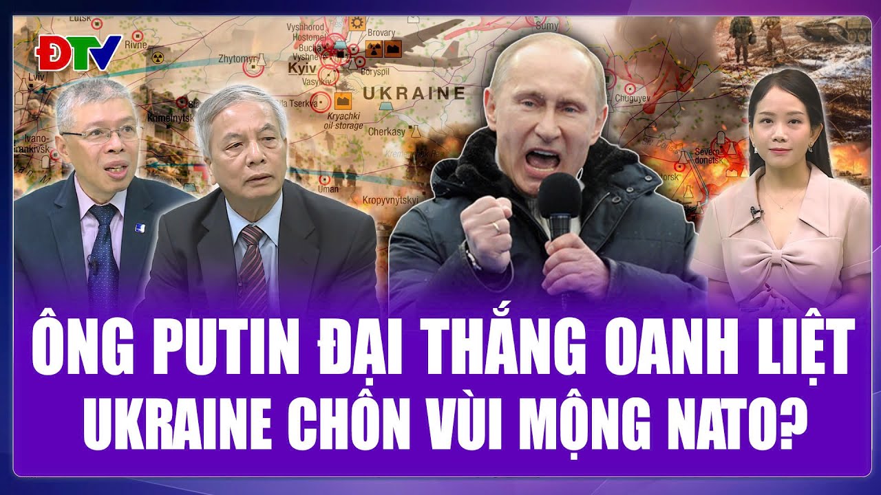 Chuyên gia: Ông Putin chiến thắng quá oanh liệt, Ukraine cay đắng từ bỏ giấc mộng NATO