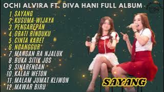 SAYANG - OCHI ALVIRA FEAT. DIVA HANI FULL ALBUM TERBARU DANGDUT KOPLO 2025