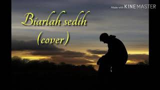 Biarlah Sedih (cover)
