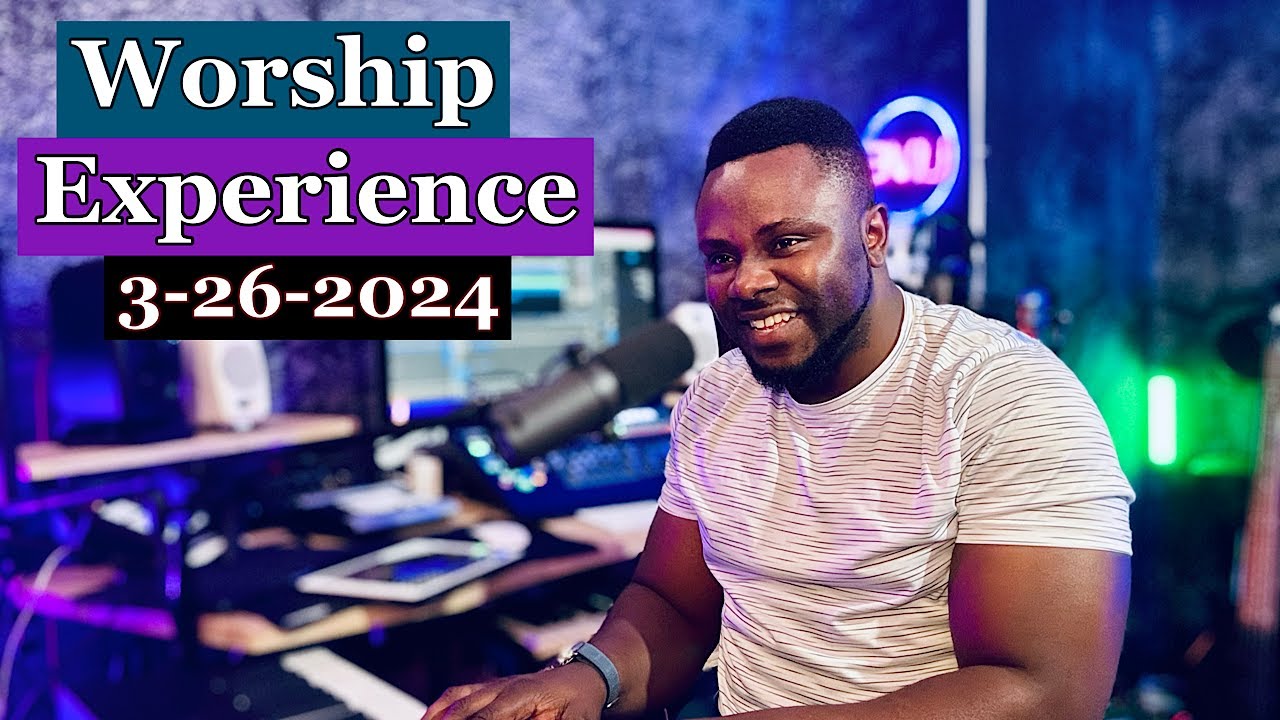 Worship Experience 3-26-2024 \\ Randy Agyemang