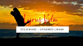 FSL 30. Sfilikwane - Uthando Lwami (Feat. Thulenhle August) (Prod. By Lid-Webber Apex) (Lyrics)