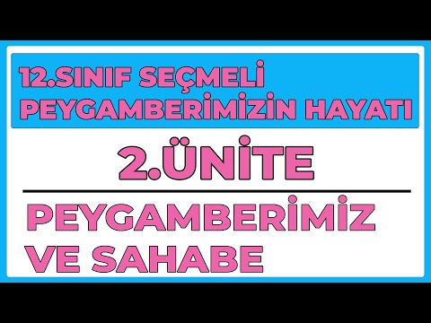 12.SINIF SEÇMELİ PEYGAMBERİMİZİN HAYATI | 2.ÜNİTE PEYGAMBERİMİZ VE SAHABE |