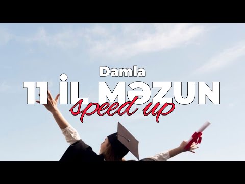 Damla - 11 İl Məzun (Speed Up)