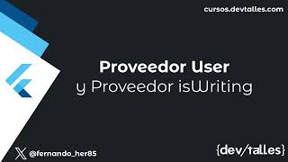 [S2/L06] Flutter + Gemini: Aplicaciones con inteligencia artificial - User y isWriting Provider