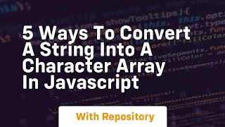 5 ways to convert a string into a character array in javascript