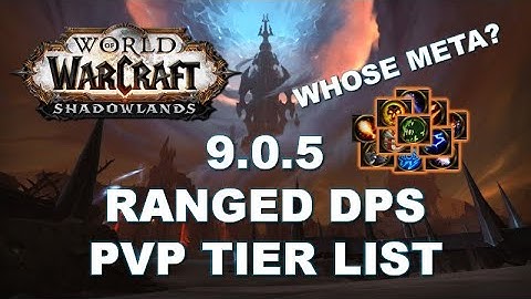 Shadowlands 9.0.5 Ranged DPS Tier List (THESE SPECS ARE GOOD NOW!?)