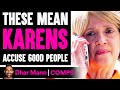 Mean Karens FALSELY ACCUSE Good People, Live To Regret It | Dhar Mann