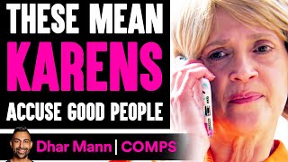 Mean Karens FALSELY ACCUSE Good People, Live To Regret It | Dhar Mann