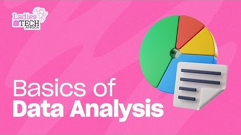 LADIES IN TECH AFRICA BOOTCAMP || BASICS OF DATA ANALYSIS