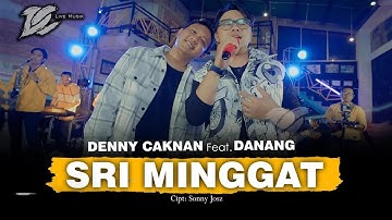 DENNY CAKNAN FT. DANANG - SRI MINGGAT (OFFICIAL LIVE MUSIC) -  DC MUSIK