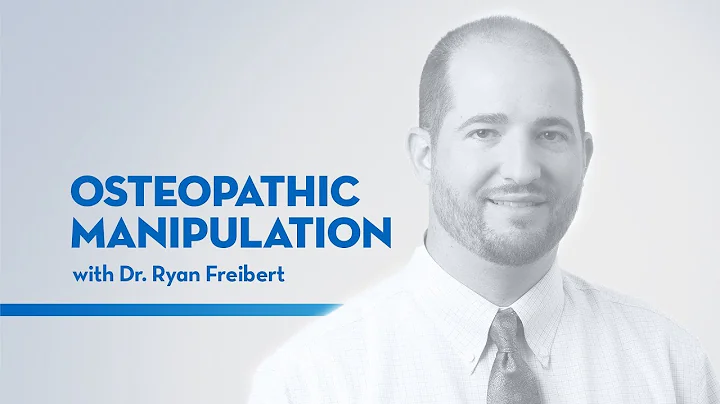 "Osteopathic Manipulation" — featuring Dr. Ryan Freibert