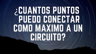 RESUELTO¿Cuantos punto puedo conectar como maximo a un circuito electrico?