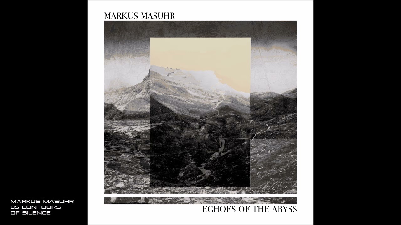 Assista a Markus Masuhr - Echoes Of The Abyss - 05 Contours of Silence no YouTube Assista a Markus Masuhr - Echoes Of The Abyss - 05 Contours of Silence no YouTube