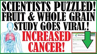 Scientists Puzzled By Viral Study! Fruit, Veg & Whole Grain Rich Diet Increases Cancer Risk?!