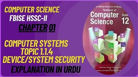 FBISE Class 12 Computer Science Chapter 1 | Topic 1.1.4 Device/System Security| Explanation in Urdu