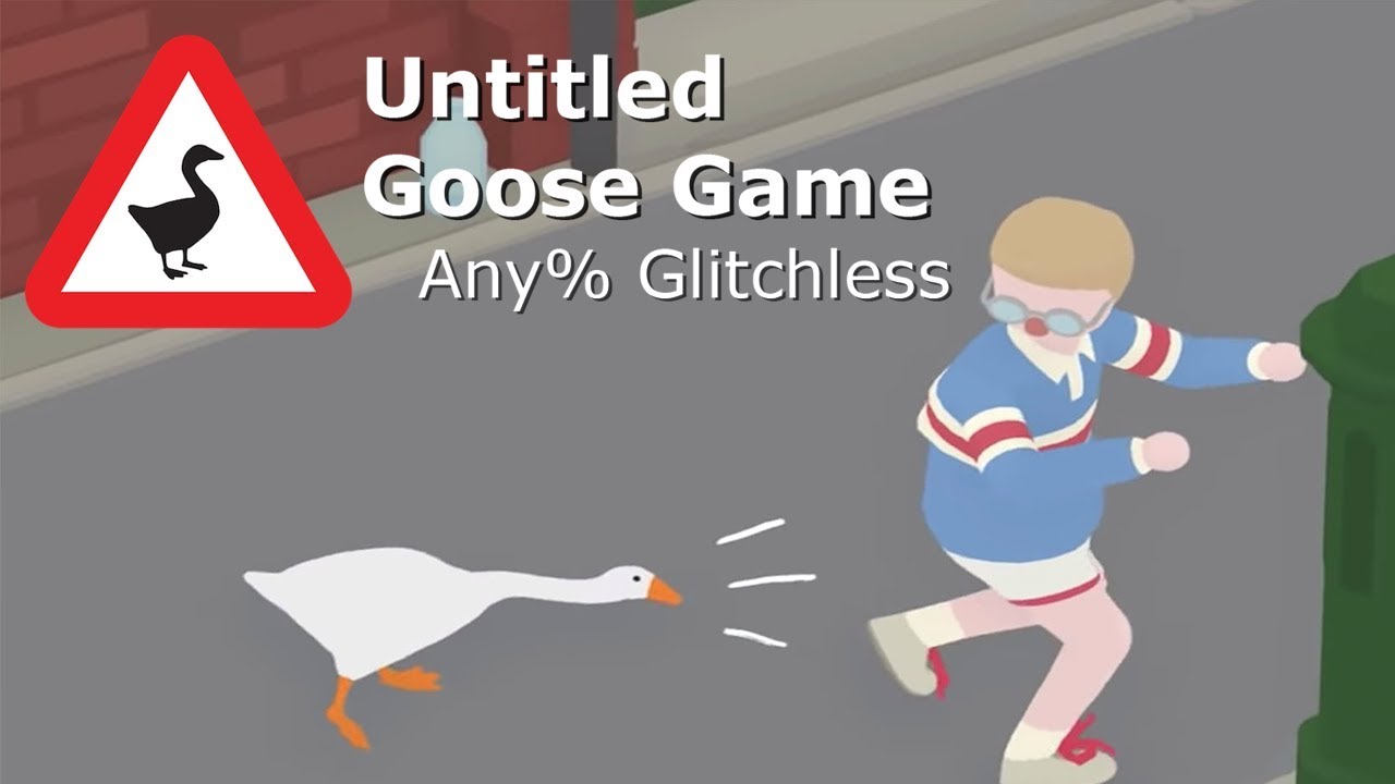 Untitled Goose Game Speedrun Any Glitchless Race by Tasselfoot