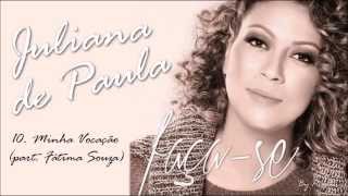 Video thumbnail of "Juliana de Paula (CD Faça-Se) 10. Minha vocação, Part. Fátima de Souza ヅ"