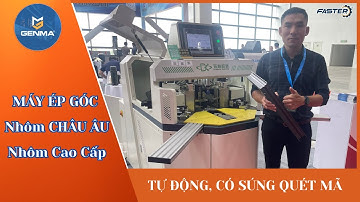 Máy Ép Góc Nhôm Tự Động Có Súng Quét Mã | Ép Góc Nhôm Châu Âu - Nhôm Cao Cấp