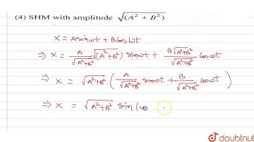 The motion of a particle is given by `x=A sin omegat+Bcos omegat`. The motion of the particle is
