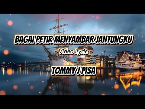 BAGAI PETIR MENYAMBAR JANTUNGKU - TOMMY J PISA | Video Lyric