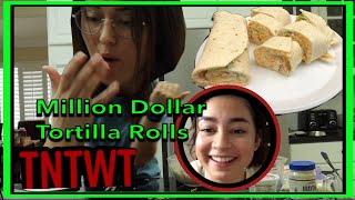 Making the Million Dollar Tortilla Roll Up / TNTWT Episode 5