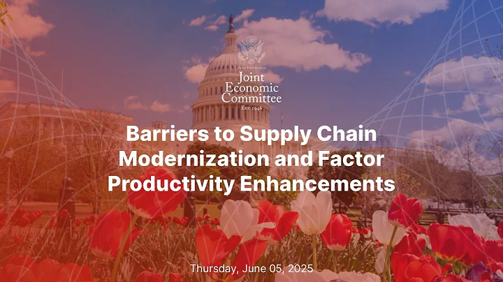 HEARING: Barriers to Supply Chain Modernization and Factor Productivity Enhancements