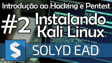Aula 2 - Instalando Kali Linux 2017.1 em VM - Introdução ao Hacking e Pentest - Solyd