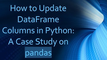 How to Update DataFrame Columns in Python: A Case Study on pandas