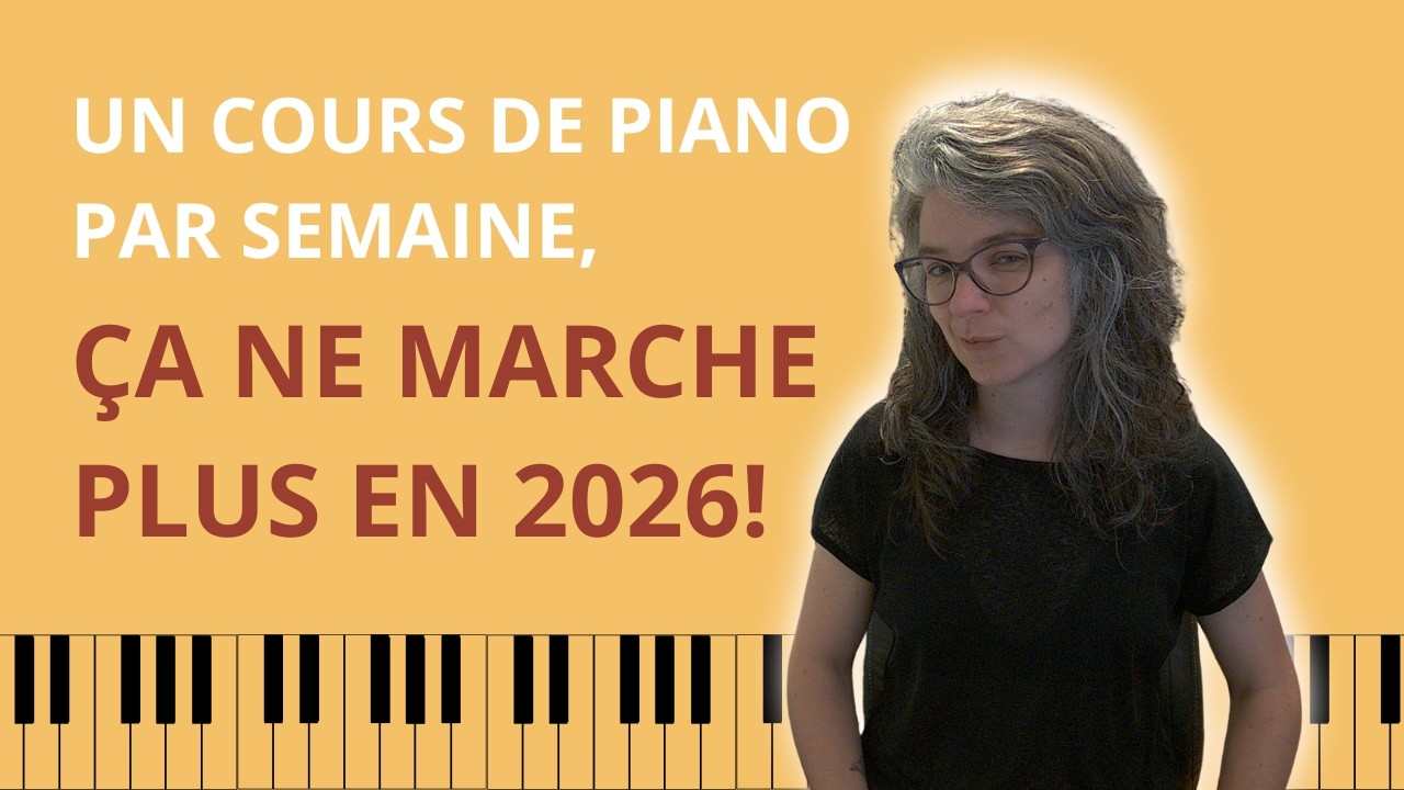 Un cours de piano par semaine, ça ne marche plus en 2026