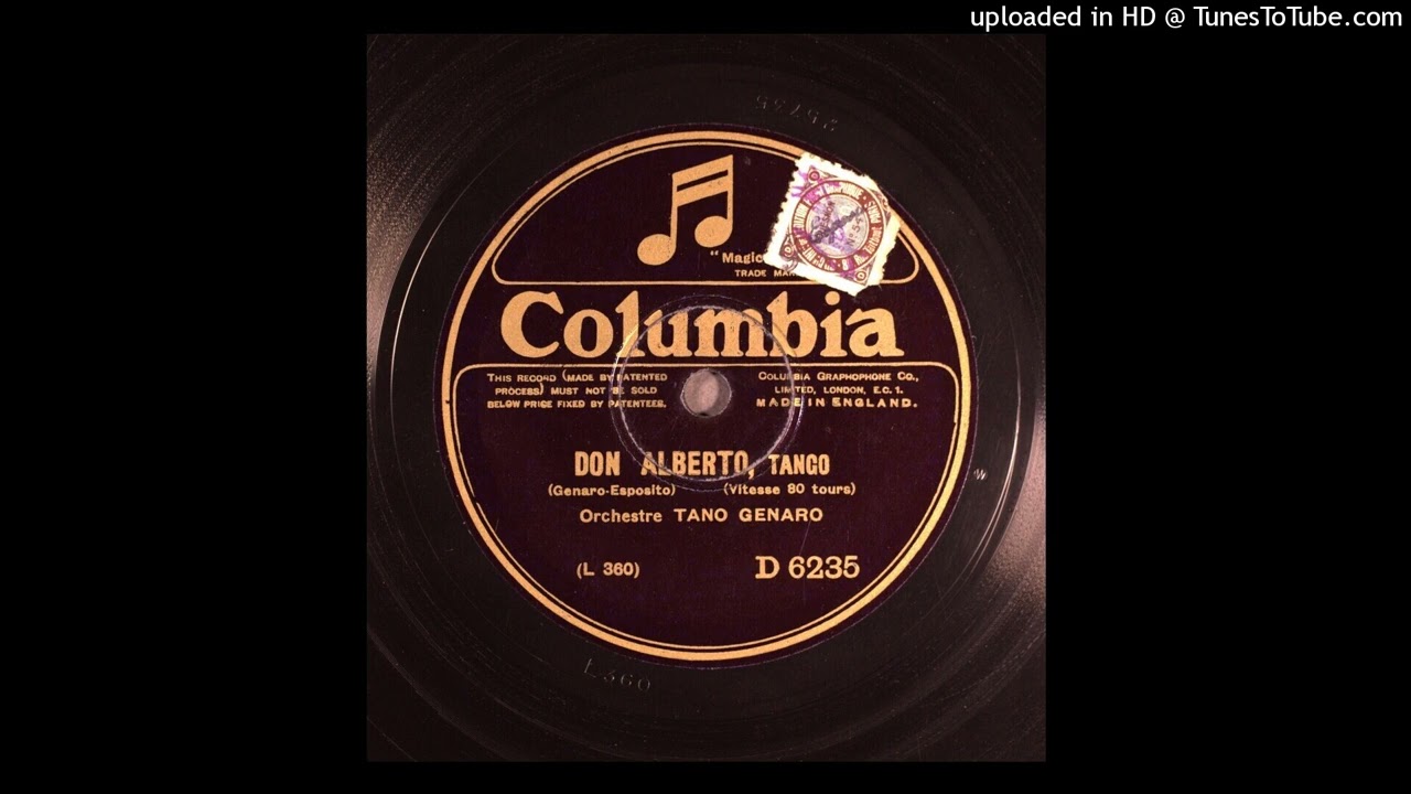 Guarda Don Alberto (tango) Genaro Espósito Orquesta Tano Genaro WL360 07-02-27 Col D6235 su YouTube Guarda Don Alberto (tango) Genaro Espósito Orquesta Tano Genaro WL360 07-02-27 Col D6235 su YouTube