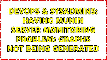 DevOps & SysAdmins: Having munin server monitoring problem: Graphs not being generated