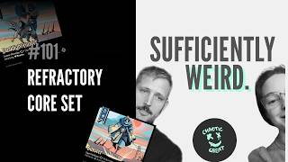 Refractory Core Set | Sufficiently Weird #101