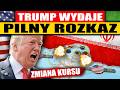 TRUMP WYDAJE PILNY ROZKAZ - ZMIANA KURSU
