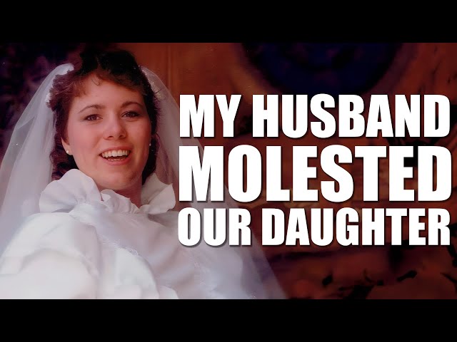 My Husband Molested Our Daughter class=