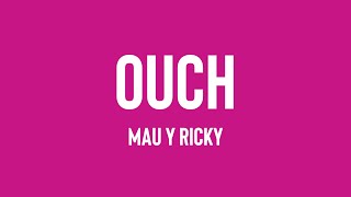 Ouch - Mau Y Ricky { } 💭