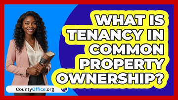 What Is Tenancy In Common Property Ownership?
