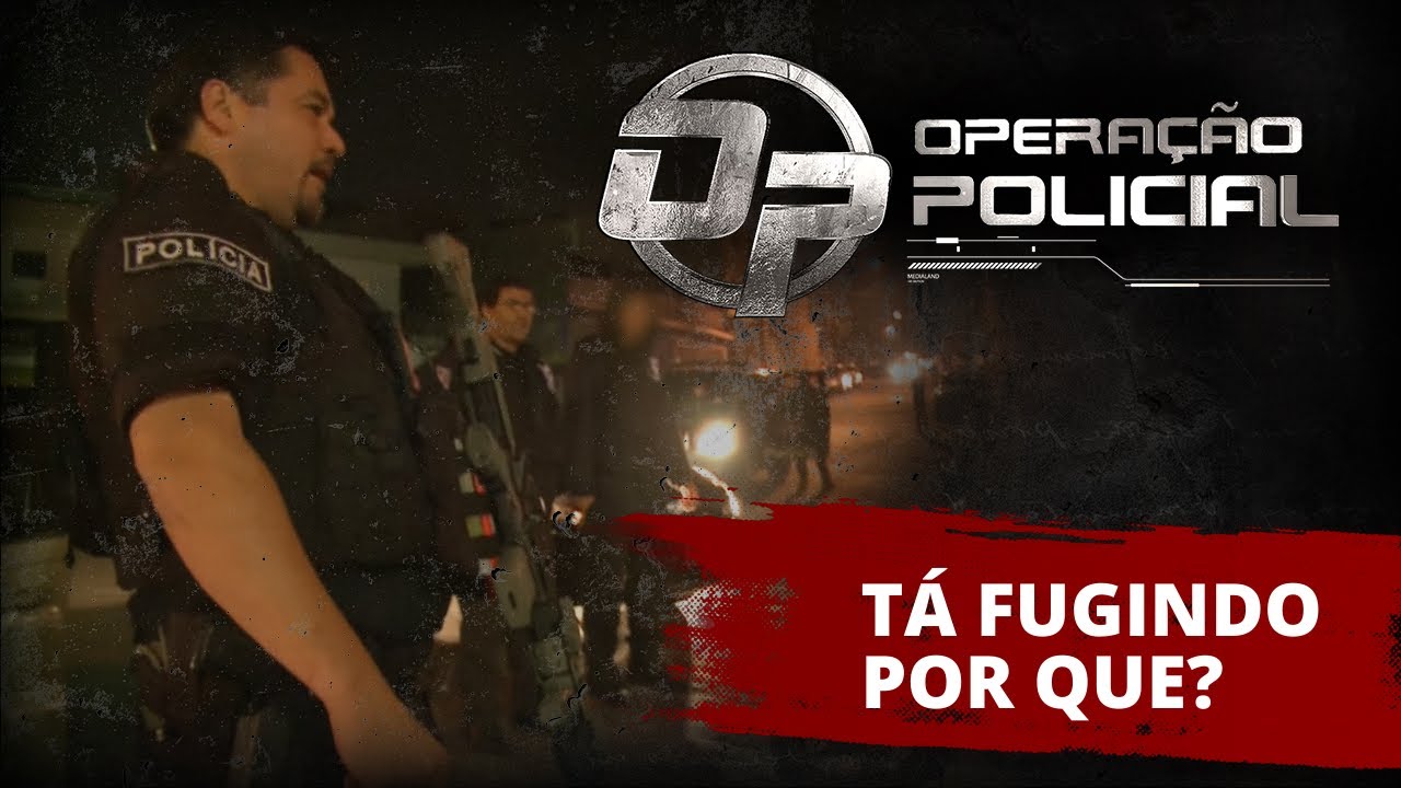 Operação Policial - GARRA - Tá fugindo por que?