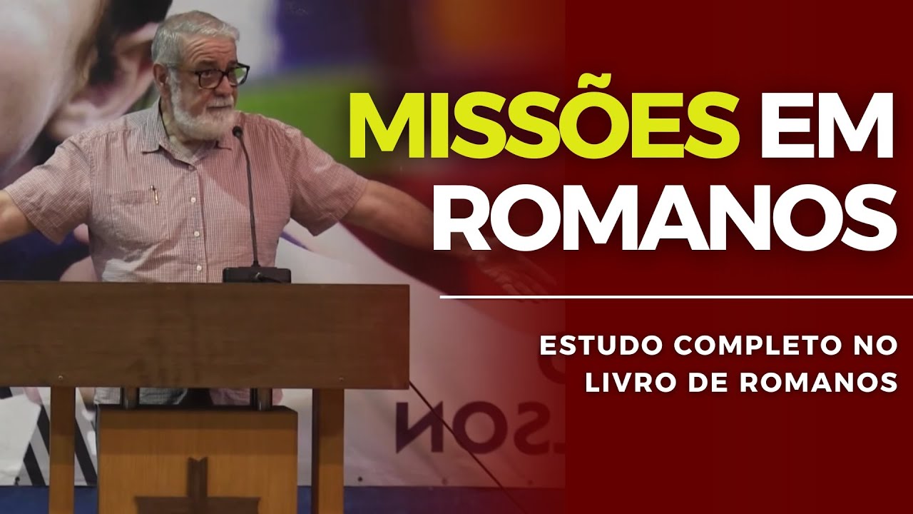 ESTUDO DE MISSÕES EM ROMANOS (aula completa) | Augustus Nicodemus