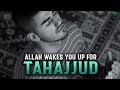 ALLAH PUSHES THIS PERSON TO WAKE UP FOR TAHAJJUD