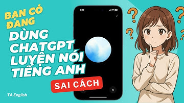Cách sử dụng ChatGPT để luyện nói Tiếng Anh | Nói gì với ChatGPT?? | TA English